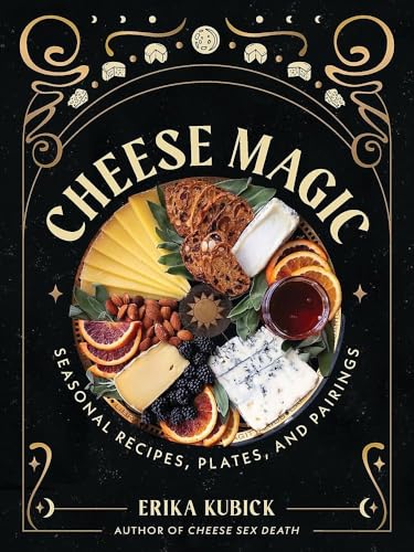 Cheese Magic: Seasonal Recipes, Plates, and Pairings (Hardcover)