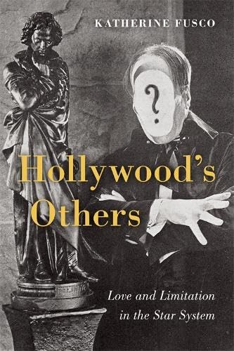 Hollywood's Others: Love and Limitation in the Star System (Paperback)