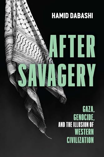 After Savagery: Gaza, Genocide, and the Illusion of Western Civilization (Paperback)