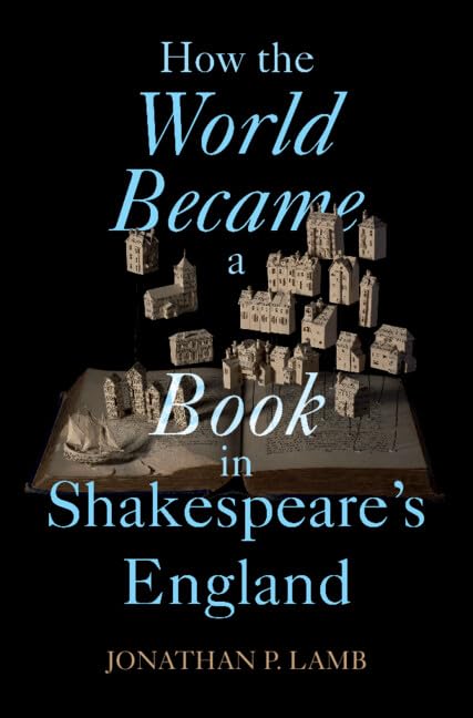 How the World Became a Book in Shakespeare's England (Hardcover)