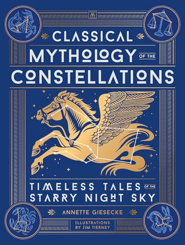 Classical Mythology of the Constellations: Timeless Tales of the Starry Night Sky (Hardcover)