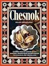 Chesnok: Cooking from My Corner of the Diaspora: Recipes from Eastern Europe, the Caucasus, and Central Asia