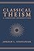 Classical Theism by Jordan L. Steffaniak