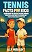 Tennis Facts for Kids by ALF WRIGHT