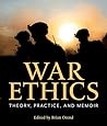 War Ethics: Theory, Practice, and Memoir War Ethics: Theory, Practice, and Memoir