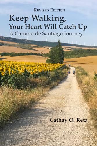 Keep Walking, Your Heart Will Catch Up: A Camino de Santiago Journey (Paperback)