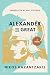 Alexander the Great: A Novel