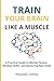 Train Your Brain Like a Mus...