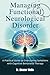 MANAGING FUNCTIONAL NEUROLOGICAL DISORDER: A Practical Guide to Overcoming Symptoms with Cognitive Behavioral Therapy