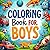 Coloring Book for Boys: Age...