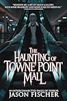 The Haunting of Towne Point Mall: 10 Interconnected Tales of Terror
