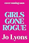 Girls Gone Rogue:...