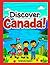 Discover Canada! A Big, Bea...
