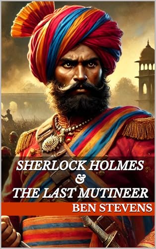 Sherlock Holmes & the Last Mutineer (Kindle Edition)
