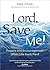 Lord, Save Me! by Gary Zimak