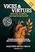 VICES & VIRTUES. Knowing, Accepting, and Improving Yourself by Alejandro Ortega Trillo