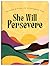 She Will Persevere: Devotio...