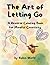 The Art of Letting Go by Robin Wolfe