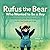 Rufus The Bear Who Wants To...