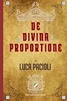 DE DIVINA PROPORTIONE: LUCA PACIOLI (Echi Inattesi: Riflessi Antichi, Eterni Moderni) (Italian Edition) DE DIVINA PROPORTIONE: LUCA PACIOLI (Echi Inattesi: Riflessi Antichi, Eterni Moderni) (Italian Edition)