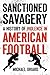 Sanctioned Savagery: A Hist...