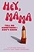 Hey, Mama! Tell Me Somethin...