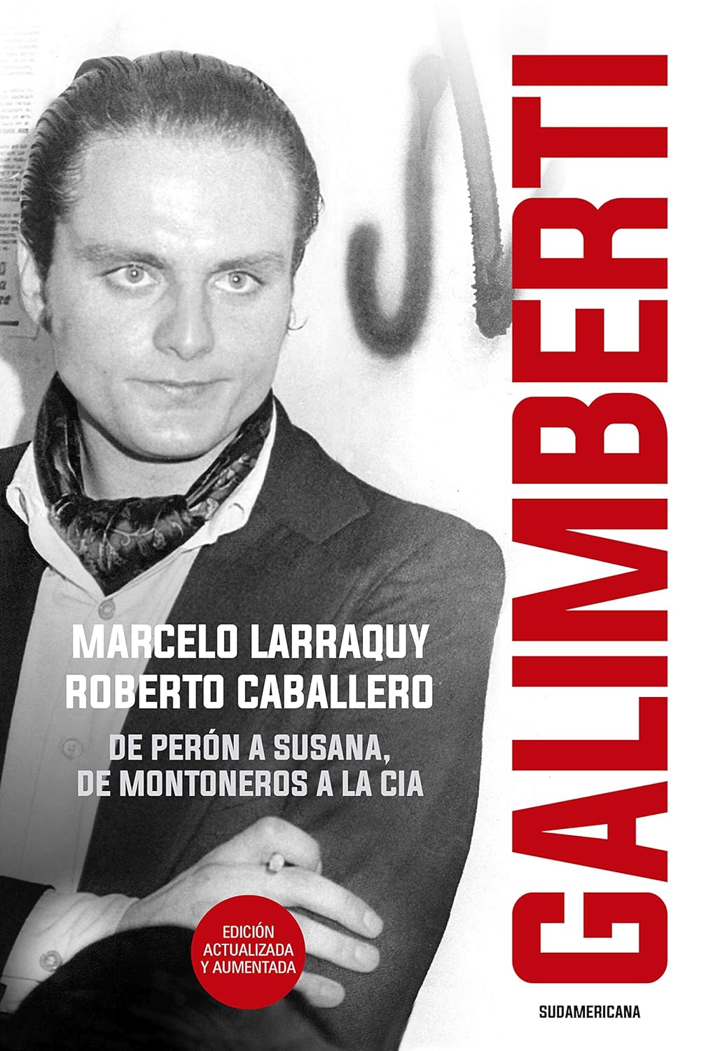 Galimberti: De Perón a Susana, de Monteros a la CIA