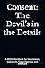 Consent: The Devil’s in the...