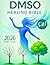 The DMSO Healing Bible: [5 ...