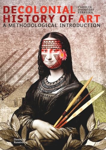 Decolonial Art History: A Methodological Introduction (Paperback)