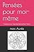 Pensées pour moi-même