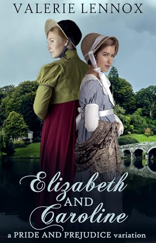 Elizabeth and Caroline: a Pride and Prejudice variation (Kindle Edition)
