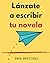 Lánzate a escribir tu novela