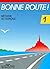 Bonne Route!: Level 1: Livr...