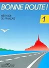 Bonne Route!: Level 1: Livre De L'eleve 1