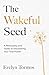 The Wakeful Seed: A Philosophy and Guide to Discovering Your True Power