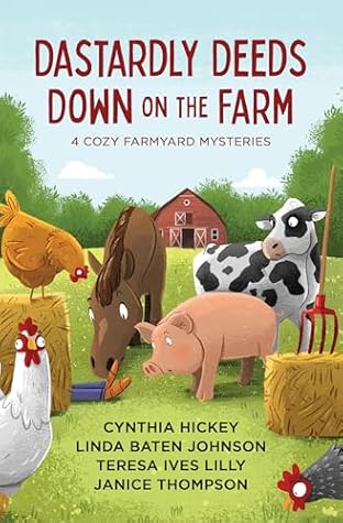 Dastardly Deeds Down on the Farm: 4 Cozy Mysteries