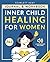 Inner Child Healing for Wom...