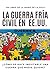 LA GUERRA FRÍA CIVIL EN EE....