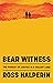 Bear Witness: The Pursuit o...