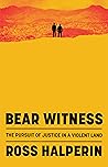 Bear Witness: The...
