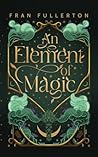 An Element Of Magic by Fran Fullerton