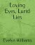 Loving Eyes, Lurid Lies