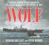 The Wolf: How One German Raider Terrorized the Allies in the Most Epic Voyage of WWI
