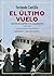 El último vuelo. Fugitivos ...