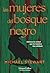 Las mujeres del bosque negro: Sabemos la verdad que los hombres han olvidado