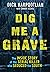 Dig Me a Grave: The Inside Story of the Serial Killer Who Seduced the South