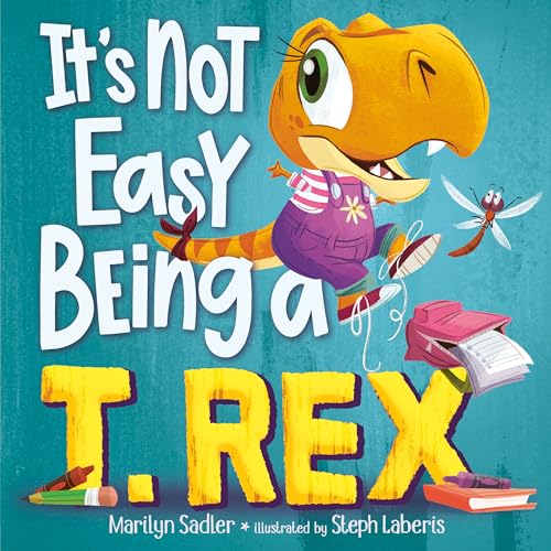 It's Not Easy Being a T. Rex: A Dinosaur Story (Hardcover)