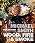 Wood, Fire & Smoke: Recipes...