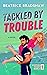 Tackled by Trouble (Scottis...